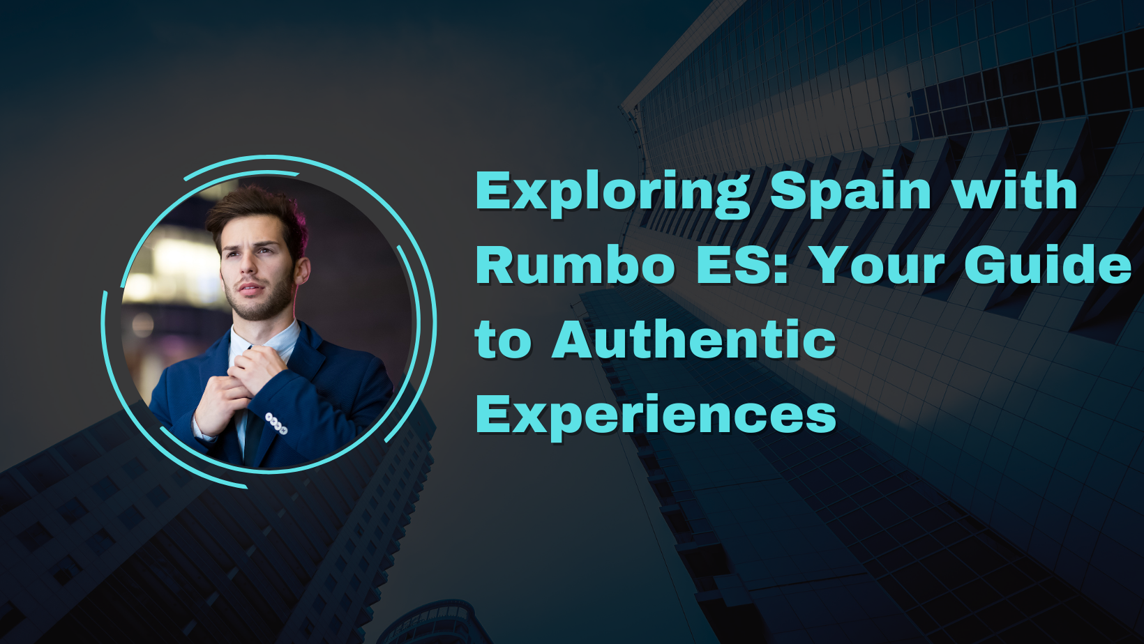 Exploring Spain with Rumbo ES Your Guide to Authentic Experiences