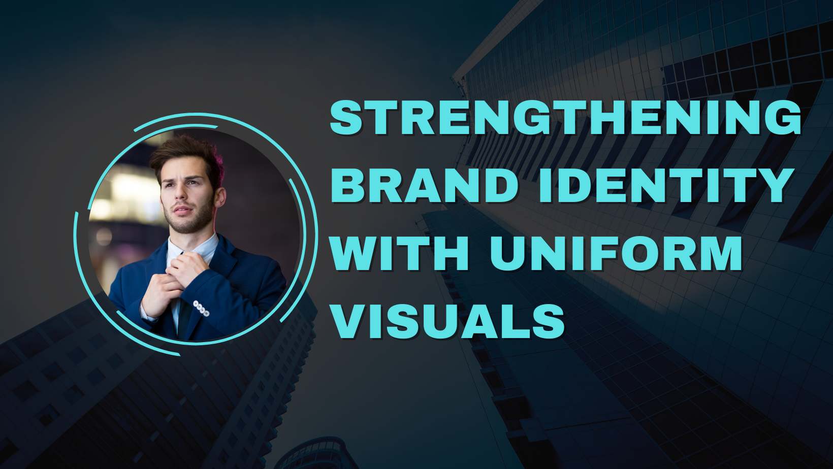 Strengthening Brand Identity with Uniform Visuals
