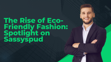 The Rise of Eco Friendly Fashion Spotlight on Sassyspud